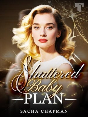 Shattered Baby Plan